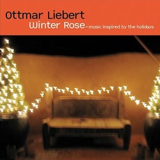 Winter Rose - Music Inspired By The Holidays mp3 Album by Ottmar Liebert