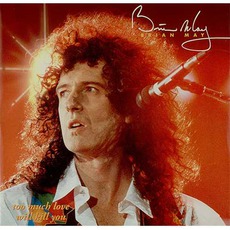 Too Much Love Will Kill You mp3 Single by Brian May