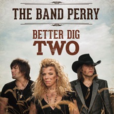 Better Dig Two mp3 Single by The Band Perry