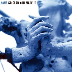 So Glad You Made It mp3 Album by Kane