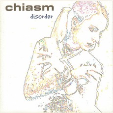Disorder mp3 Album by Chiasm