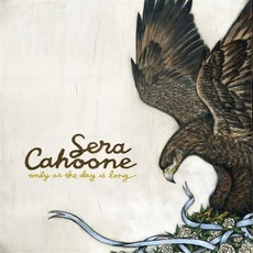 Only As The Day Is Long mp3 Album by Sera Cahoone