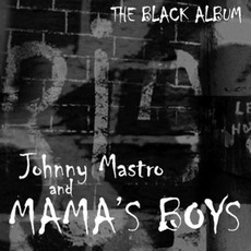 The Black Album mp3 Album by Johnny Mastro And Mama's Boys