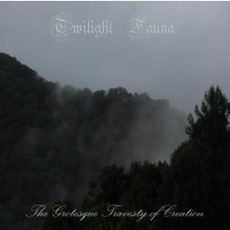 The Grotesque Travesty Of Creation mp3 Album by Twilight Fauna