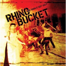 And Then It Got Ugly mp3 Album by Rhino Bucket