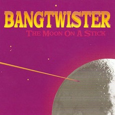 The Moon On A Stick mp3 Album by Bangtwister