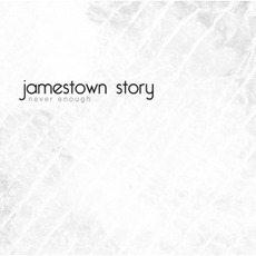Never Enough mp3 Album by Jamestown Story