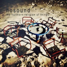 The Northern Religion Of Things mp3 Album by Nosound