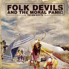 Folk Devils And The Moral Panic mp3 Album by The Bon Scotts