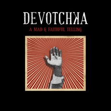 A Mad & Faithful Telling mp3 Album by DeVotchKa