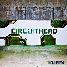 Circuithead mp3 Album by Kubbi