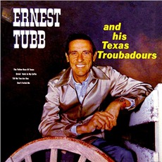Ernest Tubb And His Texas Troubadours mp3 Album by Ernest Tubb
