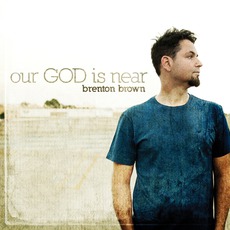 Our God Is Near mp3 Album by Brenton Brown