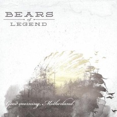 Good Morning, Motherland mp3 Album by Bears Of Legend