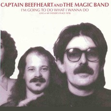 I'm Going To Do What I Wanna Do: Live At My Father's Place 1978 mp3 Live by Captain Beefheart & His Magic Band
