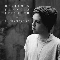 In The Open EP mp3 Album by Benjamin Francis Leftwich