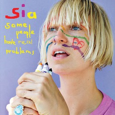 Some People Have Real Problems mp3 Album by Sia