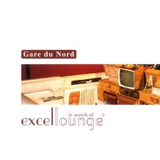 In Search Of Excellounge mp3 Album by Gare Du Nord