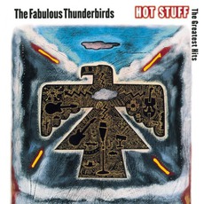 Hot Stuff: The Greatest Hits mp3 Artist Compilation by The Fabulous Thunderbirds