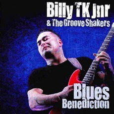 Blues Benediction mp3 Album by Billy TK Jnr & The Groove Shakers