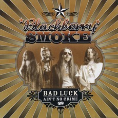Bad Luck Ain't No Crime mp3 Album by Blackberry Smoke