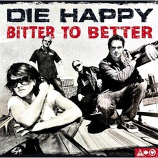 Bitter To Better mp3 Album by Die Happy