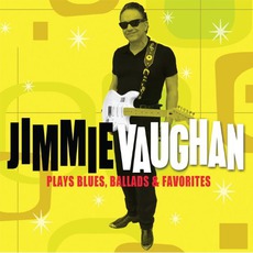 Plays Blues, Ballads & Favorites mp3 Album by Jimmie Vaughan