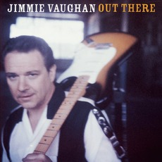 Out There mp3 Album by Jimmie Vaughan
