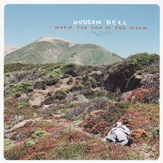 When The Sun Is The Moon mp3 Album by Hudson Bell