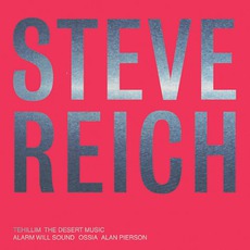 Tehillim / The Desert Music (Alarm Will Sound) mp3 Album by Steve Reich