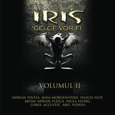 Cei Ce Vor Fi, Volumul II mp3 Album by Iris