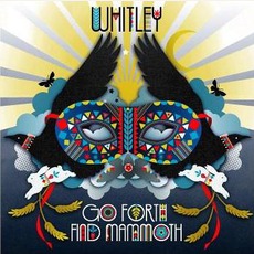 Go Forth, Find Mammoth mp3 Album by Whitley