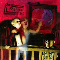 Anarchists Of Good Taste mp3 Album by Dog Fashion Disco