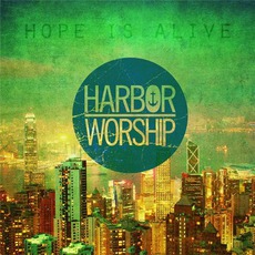 Hope Is Alive mp3 Album by Harbor Worship