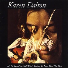 It's So Hard To Tell Who's Going To Love You The Best (Remastered) mp3 Album by Karen Dalton