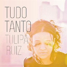 Tudo Tanto mp3 Album by Tulipa Ruiz