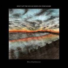 Don't Let The Sun Go Down On Your Anger mp3 Album by River City Extension