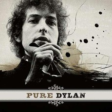 Pure Dylan: An Intimate Look At Bob Dylan mp3 Artist Compilation by Bob Dylan