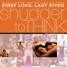 First Love, Last Rites mp3 Soundtrack by Shudder To Think