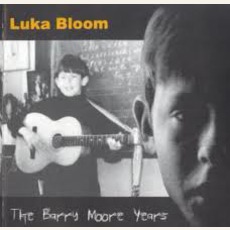 The Barry Moore Years mp3 Artist Compilation by Luka Bloom