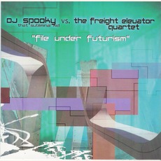 File Under Futurism mp3 Album by DJ Spooky vs. The Freight Elevator Quartet