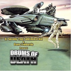 Drums Of Death mp3 Album by DJ Spooky That Subliminal Kid & Dave Lombardo