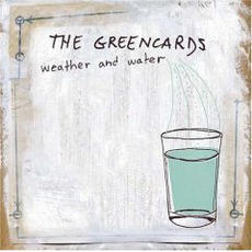 Weather And Water mp3 Album by The Greencards