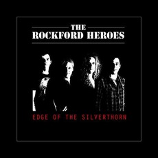 Edge Of The Silverthorn mp3 Album by The Rockford Heroes