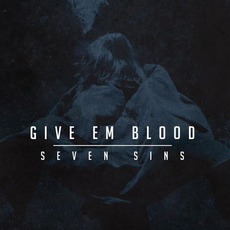 Seven Sins mp3 Album by Give Em Blood