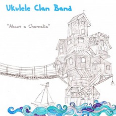 About A Chamaka mp3 Album by Ukulele Clan Band