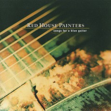 Songs For A Blue Guitar mp3 Album by Red House Painters