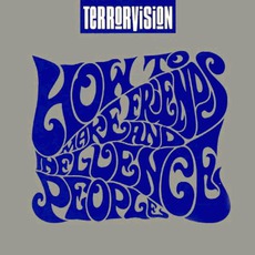 How To Make Friends And Influence People mp3 Album by Terrorvision