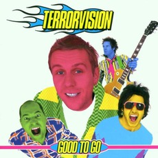 Good To Go mp3 Album by Terrorvision