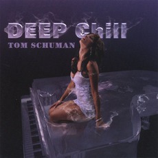 Deep Chill mp3 Album by Tom Schuman